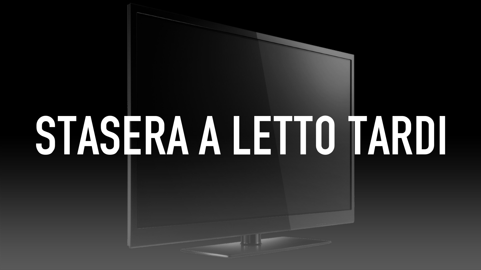 Stasera a letto tardi
