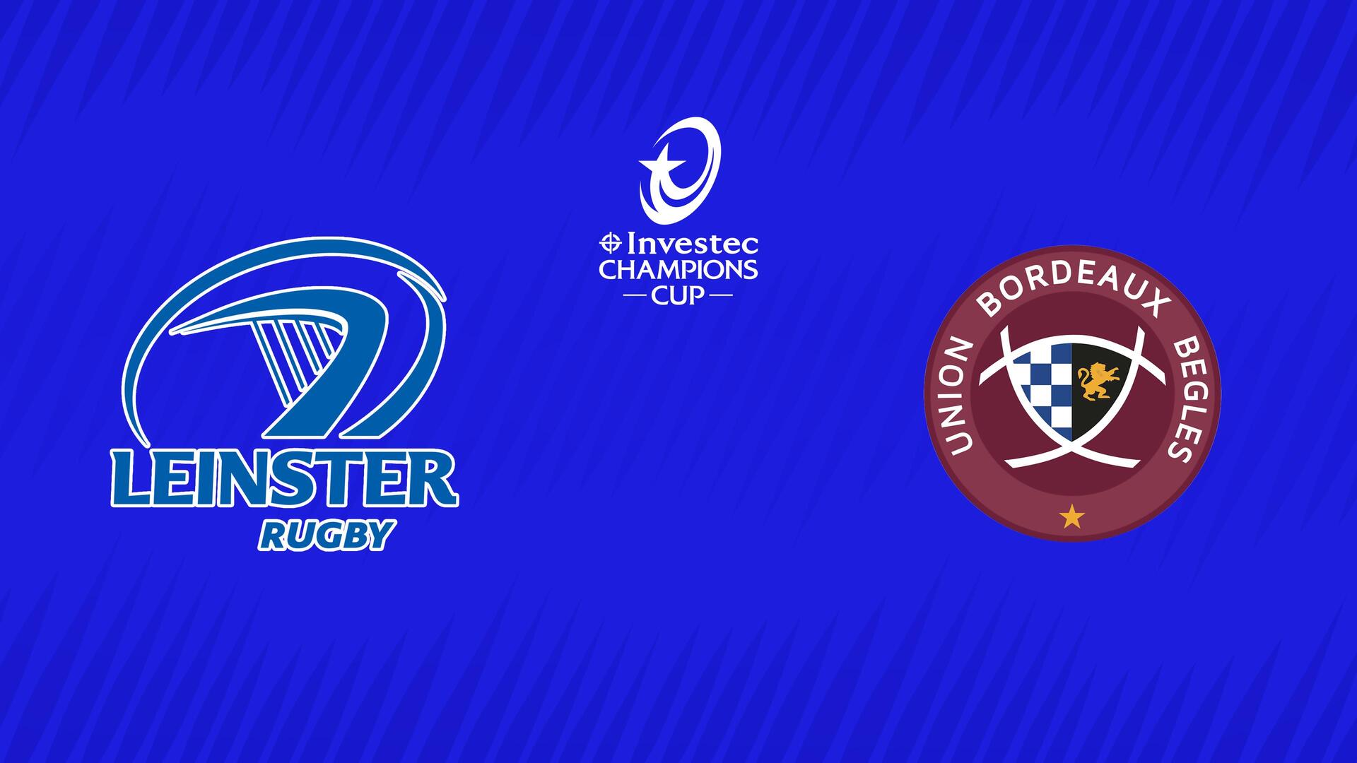 Leinster vs. Union Bordeaux-Bègles - Rugby Champions Cup : Leinster vs. Union Bordeaux-Bègles