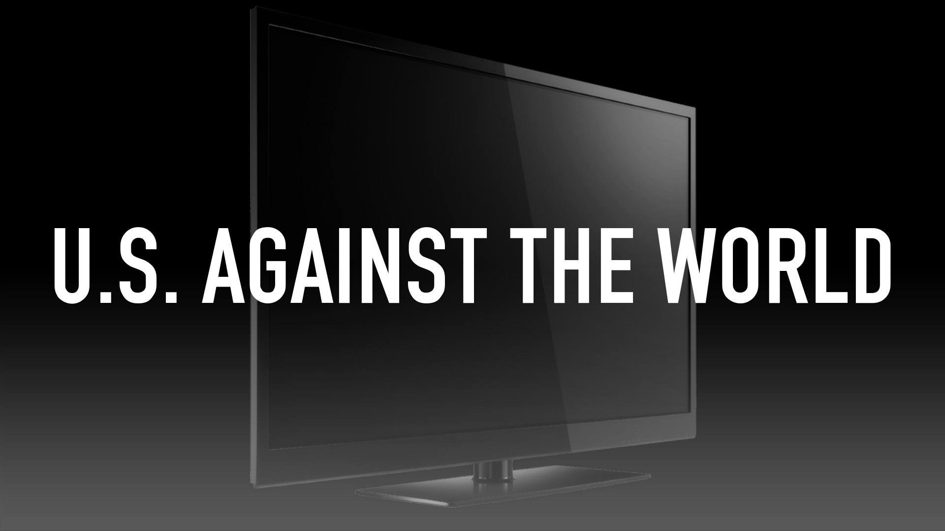 U.S. Against the World
