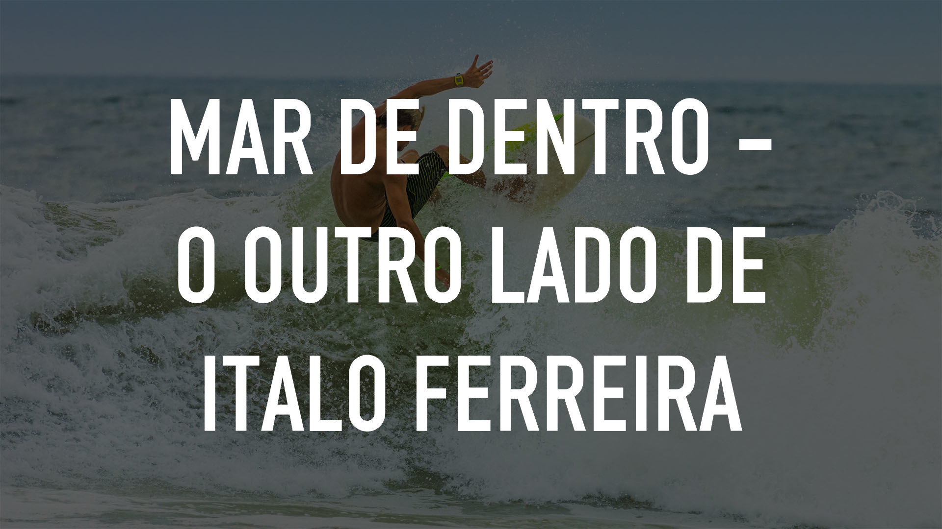 Mar de Dentro - O Outro Lado de Italo Ferreira