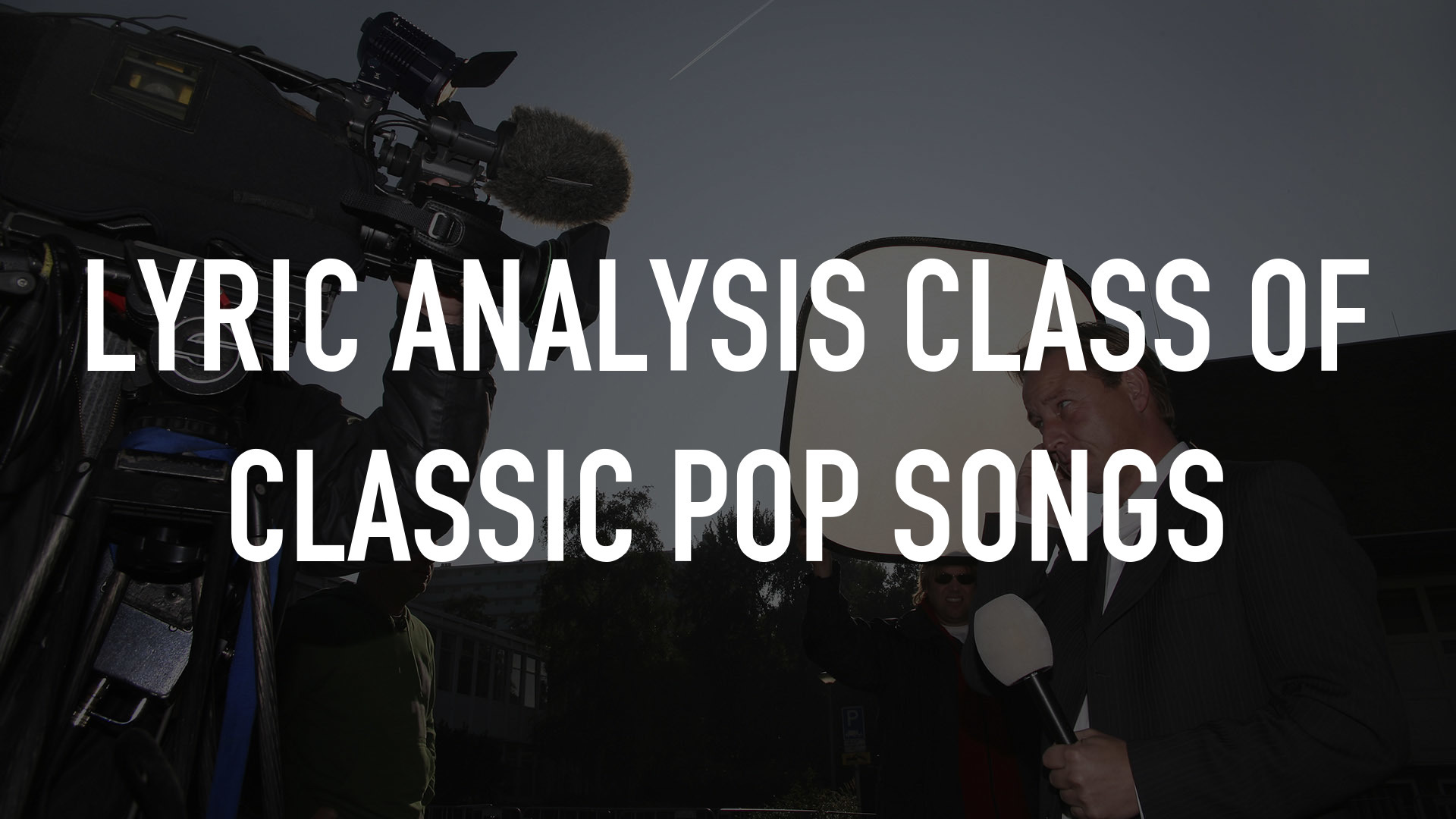 Lyric Analysis Class of Classic Pop Songs