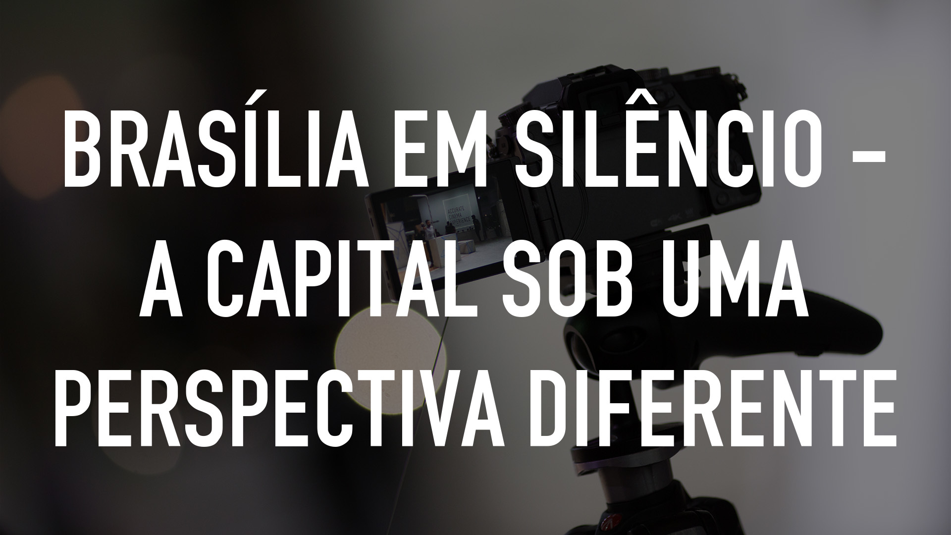 Brasília em Silêncio - A Capital sob uma Perspectiva Diferente