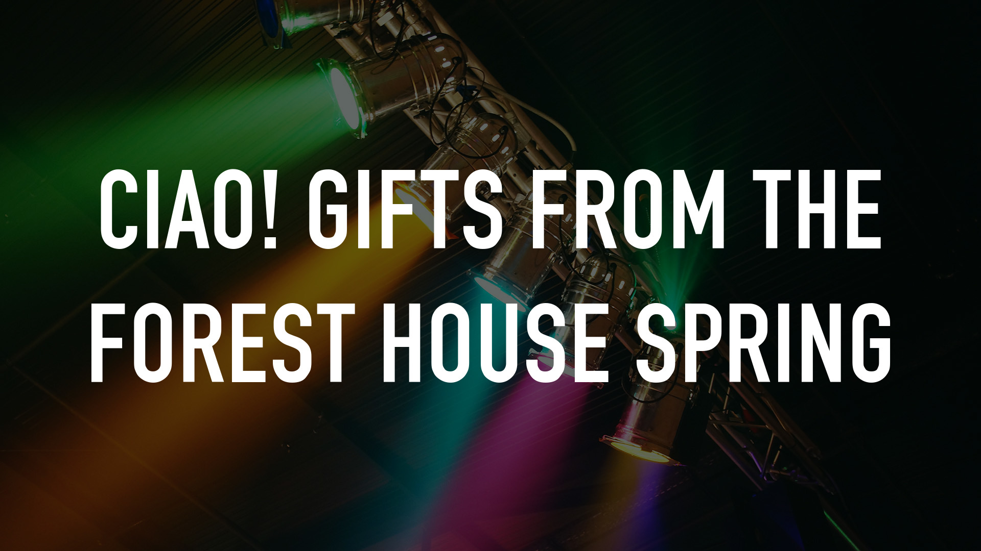 Ciao! Gifts from the Forest House Spring