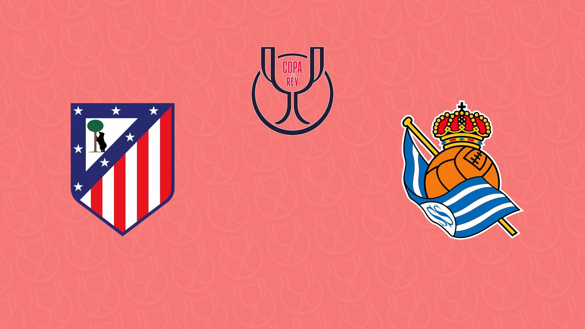 Final: Atlético de Madrid x Real Sociedad - Copa do Rei : Final: Atlético de Madrid x Real Sociedad