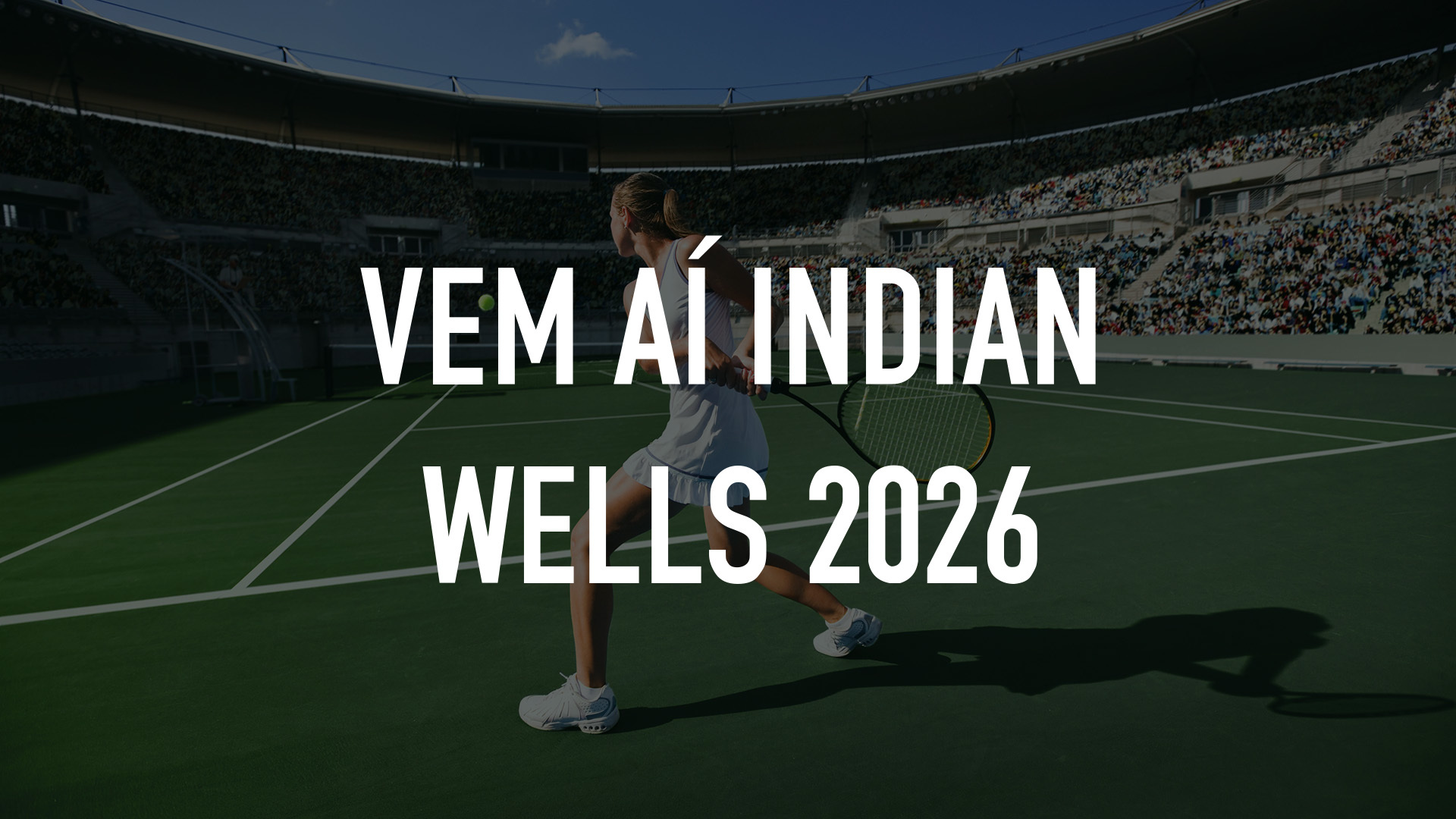 Vem Aí Indian Wells 2026